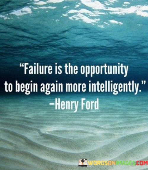 Failure-Is-The-Opportunity-To-Begin-Again-More-Intelligently-Quotes.jpeg