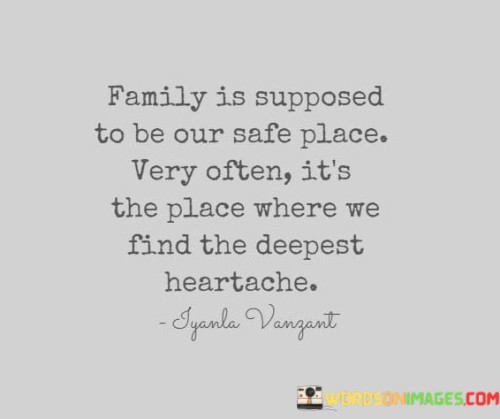 Family-Is-Supposed-To-Be-Our-Safe-Place-Very-Often-Quotes.jpeg