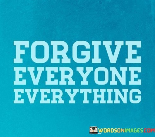 Forgive-Every-One-Every-Thing-Quotes.jpeg