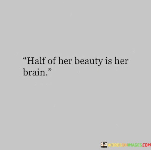 Half-Of-Her-Beauty-Is-Her-Brain-Quotes.jpeg