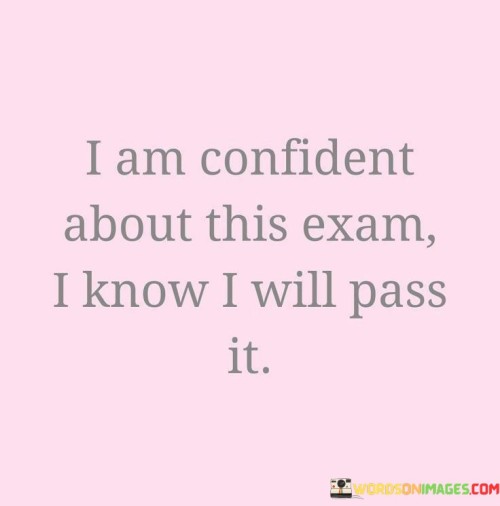 I-Am-Confident-About-This-Exam-I-Know-I-Will-Pass-It-Quotes.jpeg