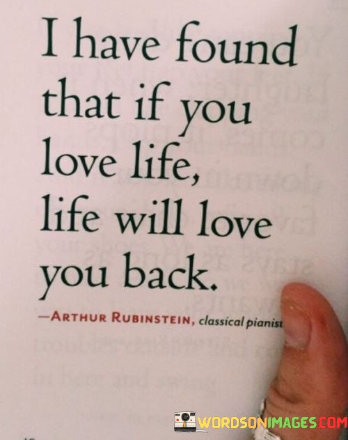 I-Have-Found-That-If-You-Love-Life-Life-Will-Love-You-Back-Quotes.jpeg