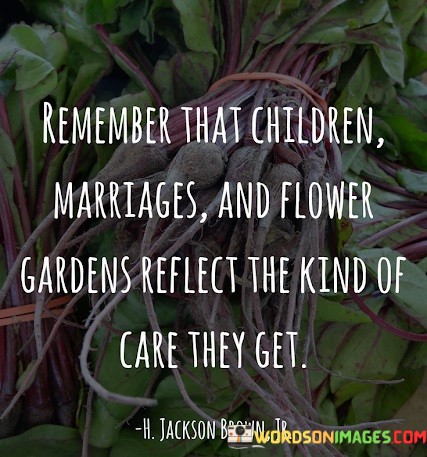Remember-That-Children-Marriges-And-Flower-Gardens-Quotes.jpeg