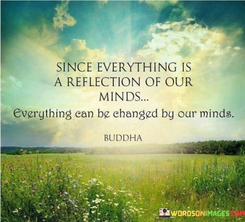 Since-Everything-Is-A-Reflection-Of-Ourminds-Quotes.jpeg