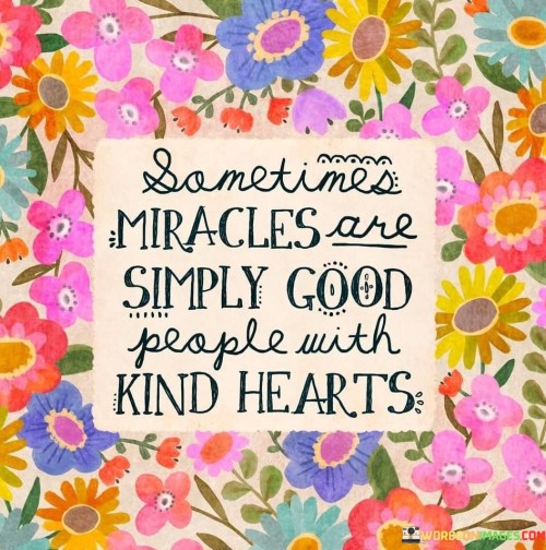 Sometimes-Miracles-Are-Simply-Good-People-With-Kind-Quotes.jpeg