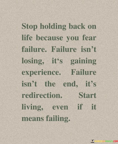Stop-Holding-Back-On-Life-Because-You-Fear-Failure-Failure-Isnt-Losing-Quotes.jpeg