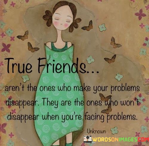 True-Friends-Arent-The-Ones-Who-Make-Your-Problem-Quotes.jpeg
