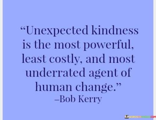 Unexpected-Kindness-Is-Most-Powerful-Least-Costly-And-Most-Quotes.jpeg