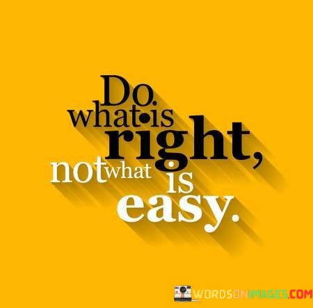do-what-is-right-not-what-is-easy-quotes.jpeg