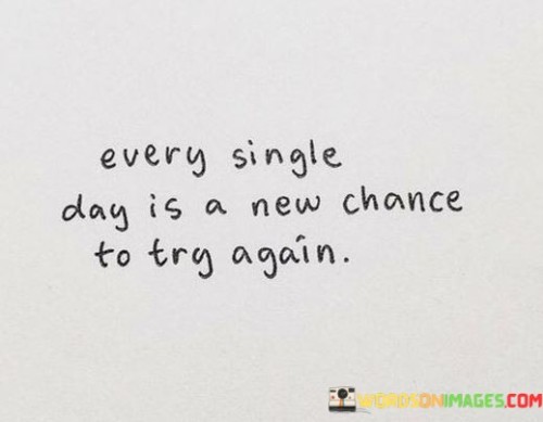 every-single-day-is-a-new-chance-to-try-again-quotes.jpeg