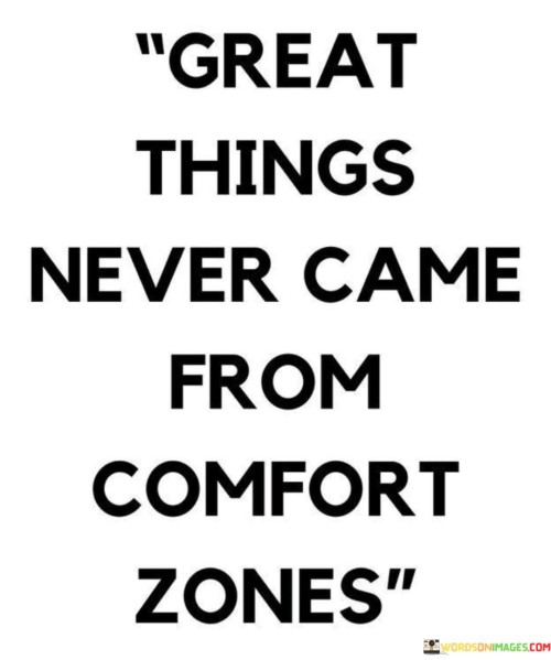 great-things-never-came-from-comfort-zones-quotess.jpeg