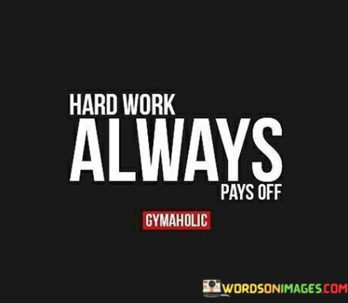 hardwork-always-pays-off-quotes.jpeg