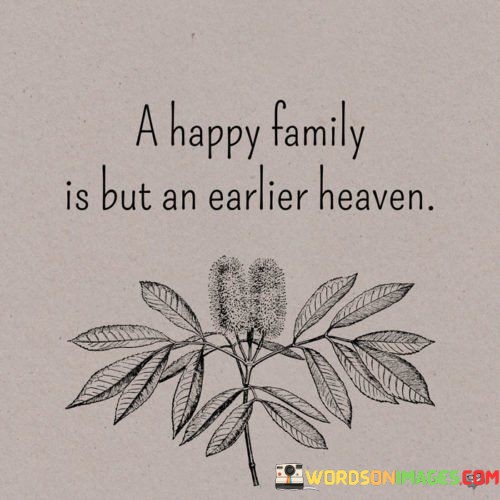 A-Happy-Family-Is-But-An-Earlier-Heaven-Quotes.jpeg