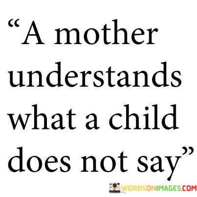 A-Mother-Understand-What-A-Child-Does-Not-Say-Quotes.jpeg
