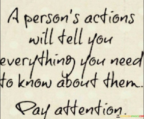 A Person's Action With Tell You Everything You Need Quotes