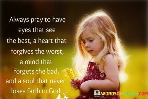 Always Pray To Have Eyes That See The Best A Heart Quotes