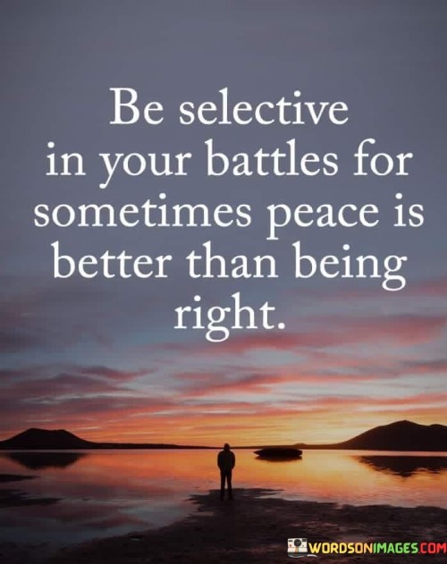 Be-Selective-In-Your-Battles-For-Sometimes-Peace-Quote