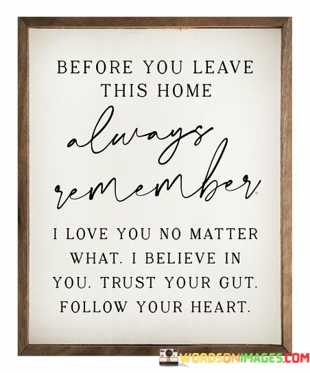 Before-You-Leave-This-Home-Always-Remember-I-Love-Quotes.jpeg