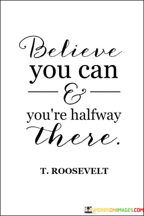 Belive You Can And You're Halfway There Quote