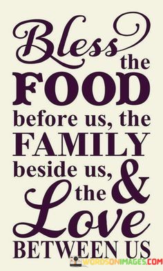 Bless The Food Before Us The Family Beside Quotes
