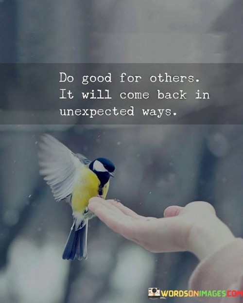 Do-Good-For-Others-It-Will-Come-Back-In-Unexpected-Ways-Quotes.jpeg
