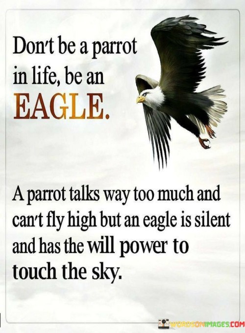 Don't Be A Parrot In Life Be An Eagle A Parrot Quotes