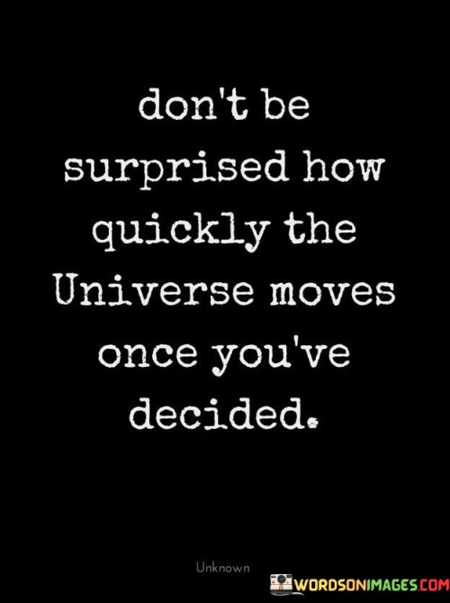 Dont-Be-Surprised-How-Quickly-The-Universe-Moves-Quotes