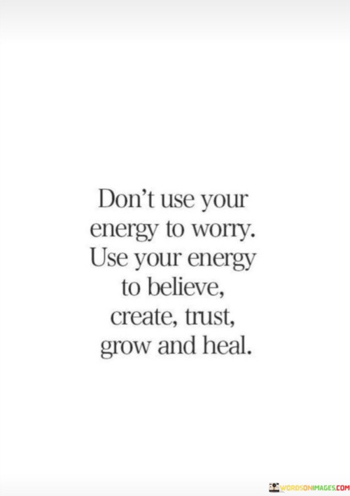 Don't Use Your Energy To Worry Quotes