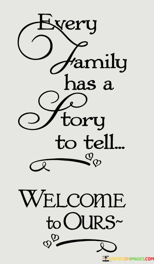 Every-Family-Has-A-Story-To-Tel-Welcome-To-Ours-Quotes.jpeg