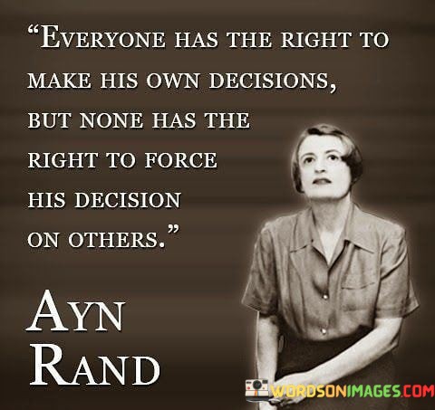 Everyone-Has-The-Right-To-Make-His-Own-Decisions-Quotes.jpeg
