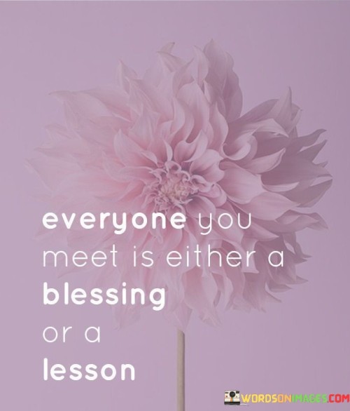 Everyone-You-Meet-Is-Either-A-Blessing-Or-A-Lesson-Quotes