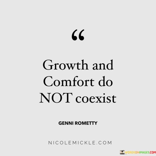 Growth-And-Comfort-Do-Not-Coexist-Quotes.jpeg