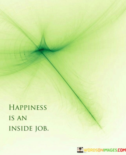 Happiness-Is-An-Inside-Job-Quotes
