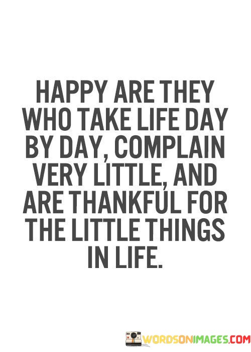 Happy-Are-They-Who-Take-Life-Day-By-Day-Complain-Quotes.jpeg