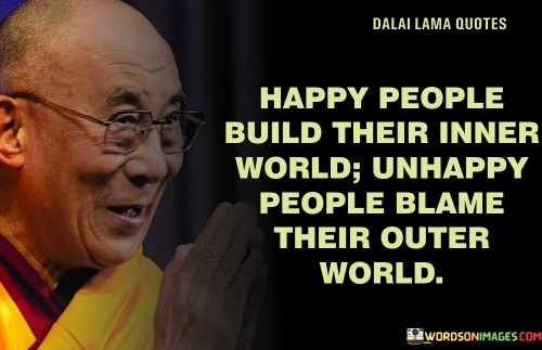 Happy People Build Their Inner World Quotes