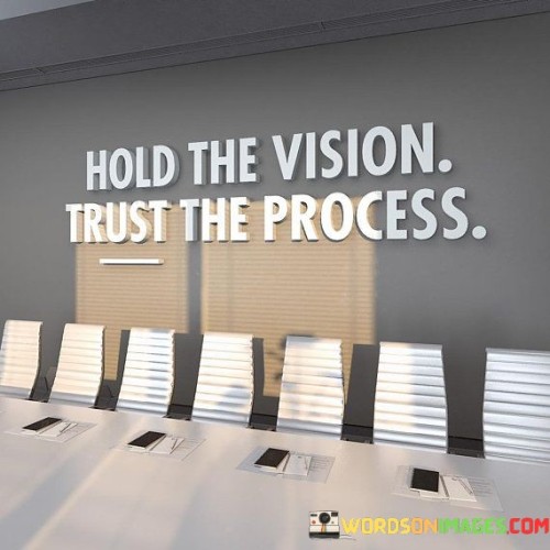 Hold-The-Vision-Trust-The-Process-Quotes.jpeg