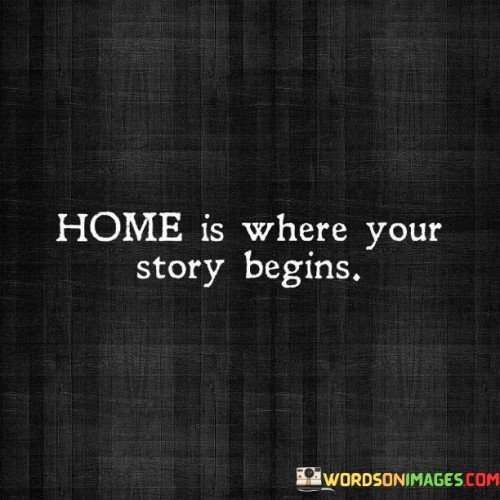 Home-Is-Where-Your-Story-Begins-Quotes.jpeg