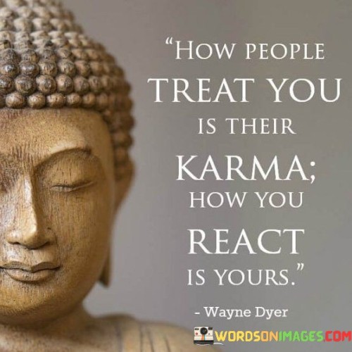 How People Treat You Is Their Karma Quotes