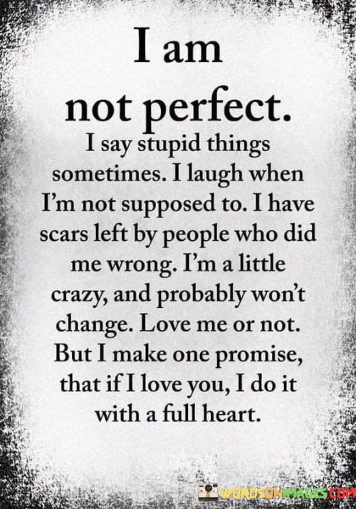 I Am Not Perfect I Say Stupid Things Sometimes Quotes