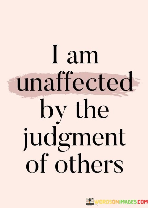 I-Am-Unaffected-By-The-Judgment-Of-Others-Quotes