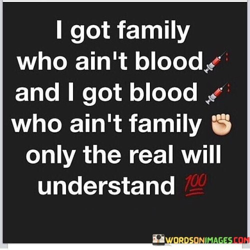 I Got Family Who Ain't Blood And I Got Blood Quotes
