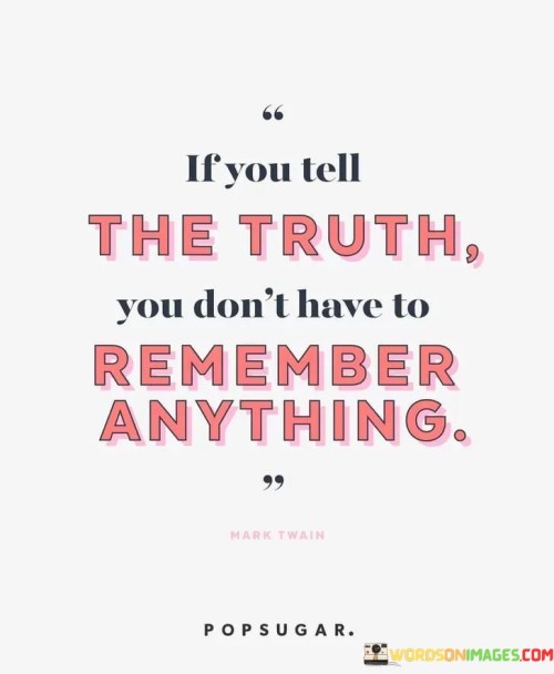 If-You-Tell-The-Truth-You-Dont-Have-To-Remember-Anything-Quotes.jpeg