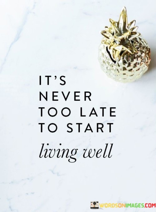 Its-Never-Too-Late-To-Start-Quotes