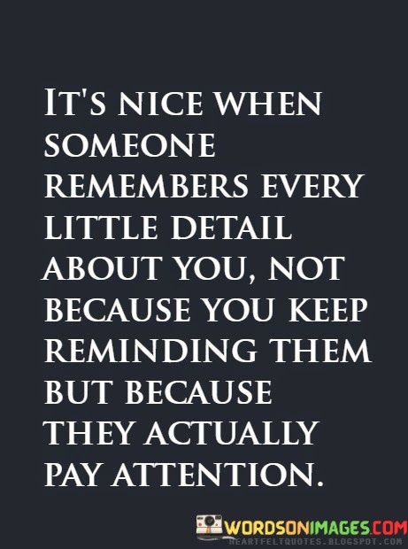 Its-Nice-When-Someone-Remember-Every-Little-Details-About-Quotes.jpeg