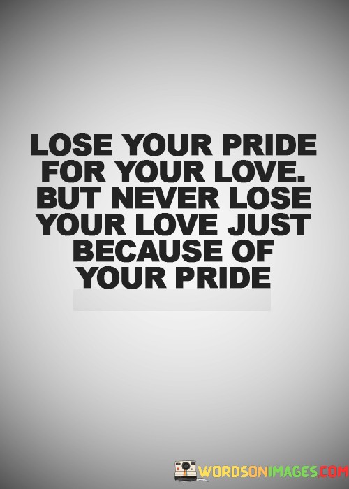 Lose-Your-Pride-For-Your-Love-But-Never-Quotes.jpeg