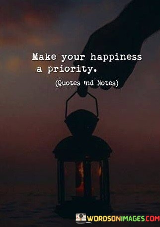 Make-Your-Happiness-A-Priorty-Quotes.jpeg