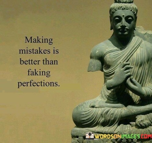 Making-Mistake-Is-Better-Than-Faking-Perfection-Quotes