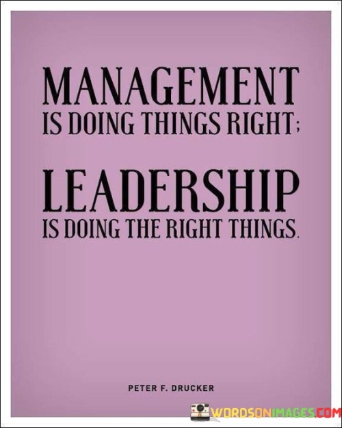 Management Is Doing Things Right Leadership Is Quotes