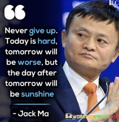 Never-Give-Up-Today-Is-Hard-Tomorrow-Will-Be-Quotes.jpeg
