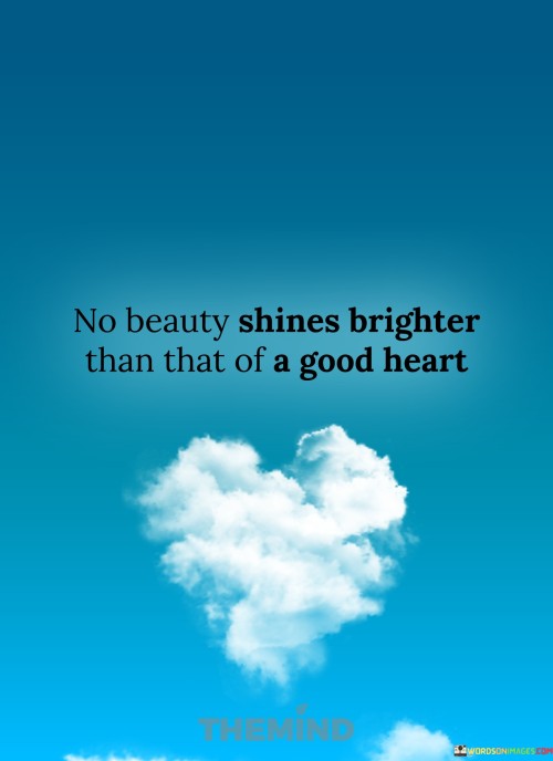 No-Beauty-Shines-Brighter-Than-That-Of-A-Good-Heart-Quotes.jpeg